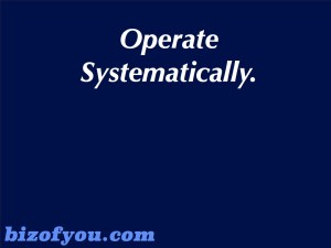 Operate Systematically