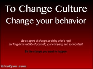 Be the change you want to elicit from your surroundings.