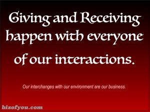 The ability to give and receive is integral to the biz of you.