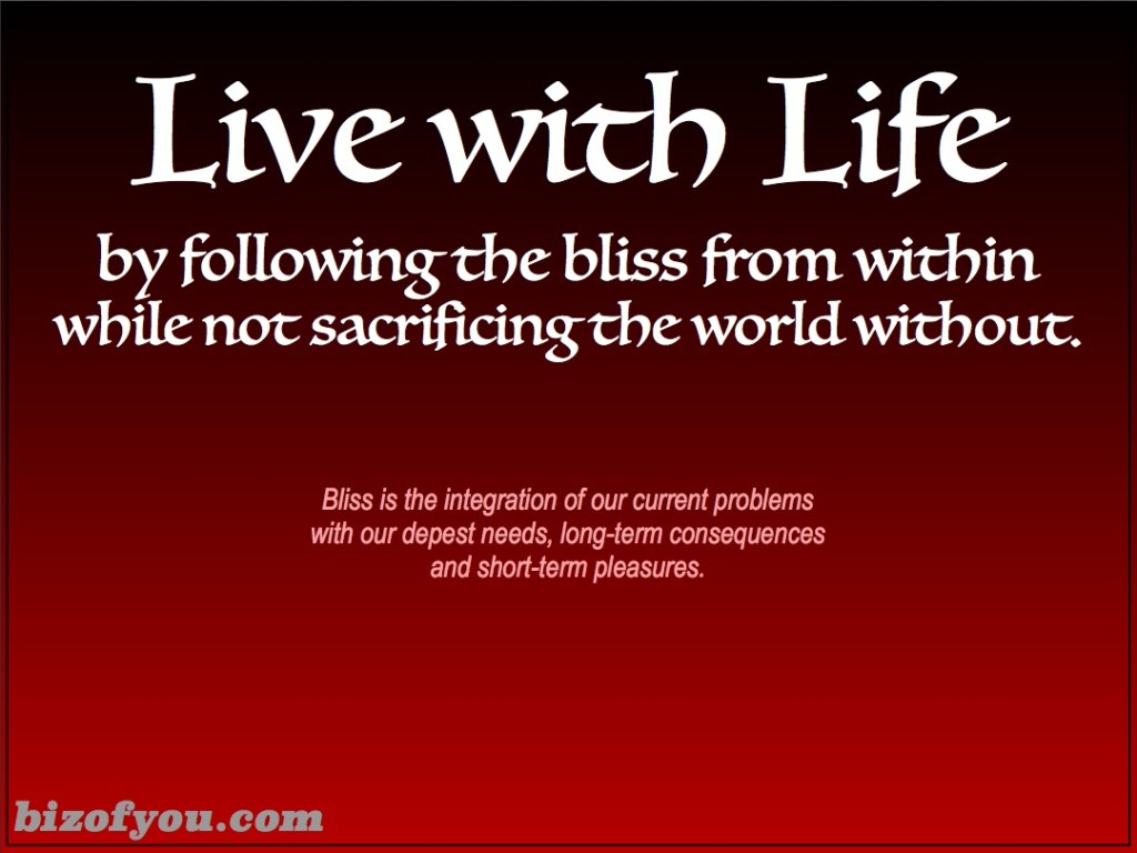 Live with Life Follow Your Bliss
